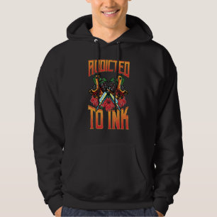 Addicted To Ink Love Tattoos Addicted To Tattoos T Hoodie