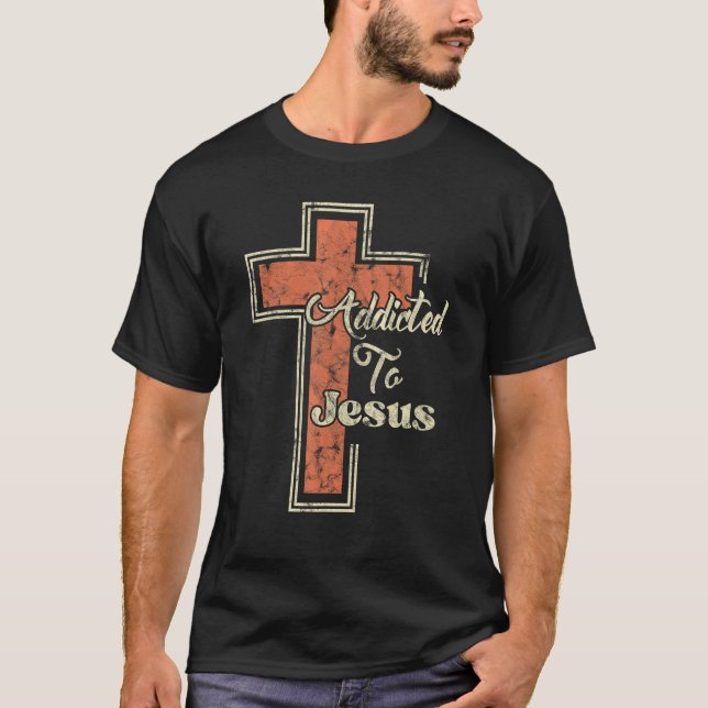Addicted To Jesus Christian Cross T-Shirt (Front)