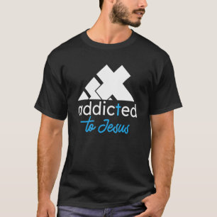 Addicted To Jesus Christian Faith Cross Religion R T-Shirt