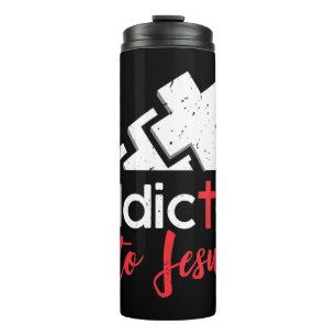 Addicted to Jesus - Christian Men Women Gift T-Shi Thermal Tumbler