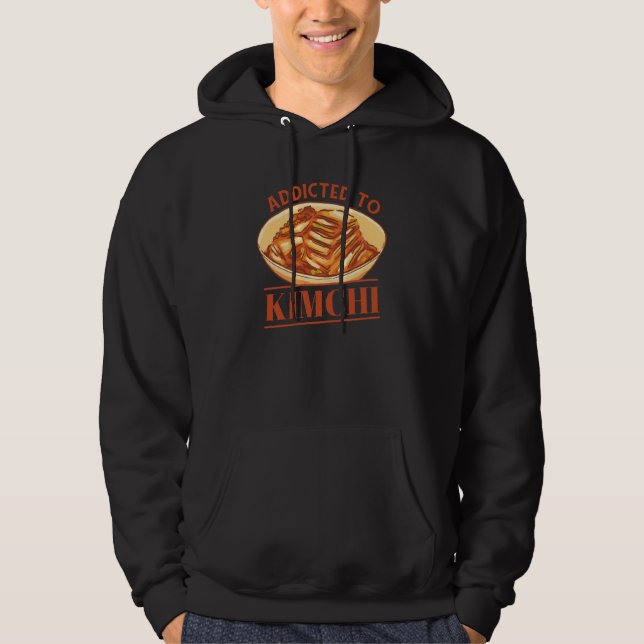 Addicted To Kimchi Korean Kimchi Hoodie (Front)
