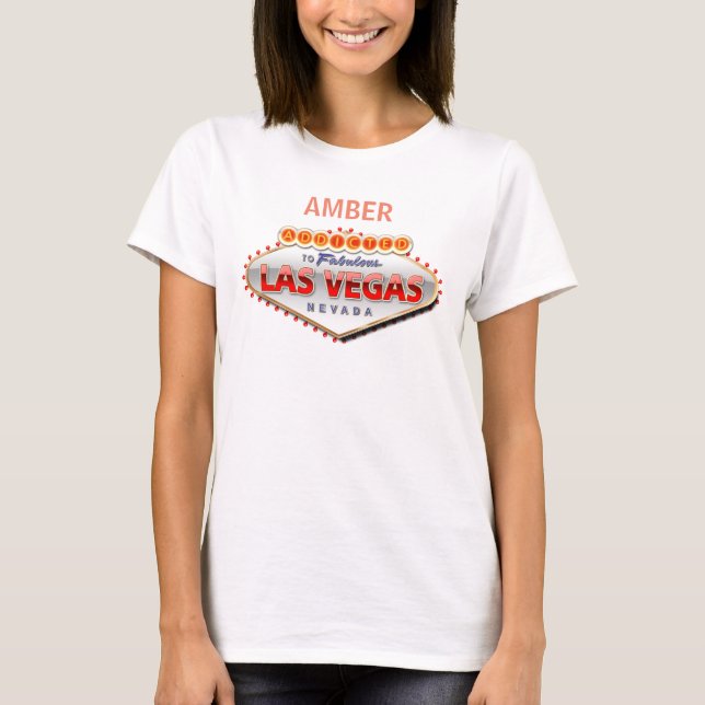 Addicted to Las Vegas, Nevada Funny Sign T-Shirt (Front)