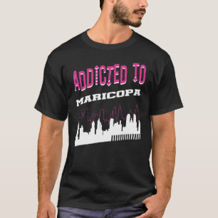 Addicted To Maricopa Vacation Humour Trip Arizona T-Shirt