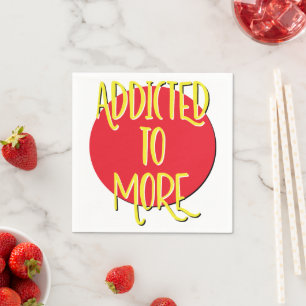 Addicted To More 12 Step Recovery Slogan Napkin