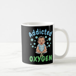 Addicted To Oxygen Baby Funny Bubbles Quote Gift  Coffee Mug
