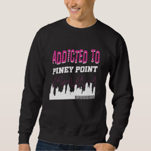 Addicted To Piney Point Vacation Humour Trip Mar Sweatshirt