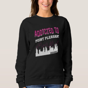 Addicted To Point Pleasant Vacation Humour Trip Sweatshirt
