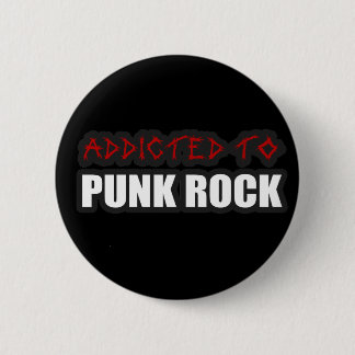 addicted to punk rock music guys girls 2 inch round button
