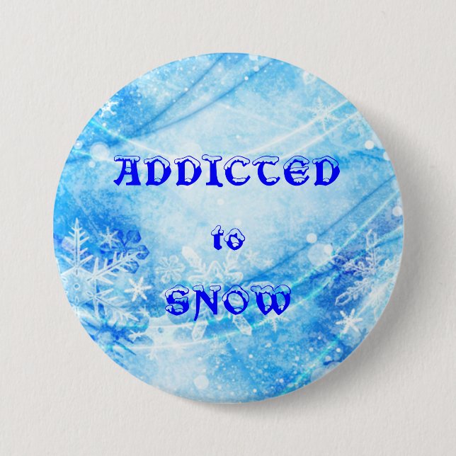 ADDICTED to SNOW 3 Inch Round Button (Front)