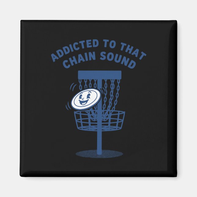Addicted To That Chain Sound Disc Golf Flying Disc Magnet (Front)