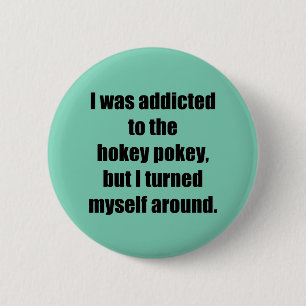Addicted to the Hokey Pokey 2 Inch Round Button