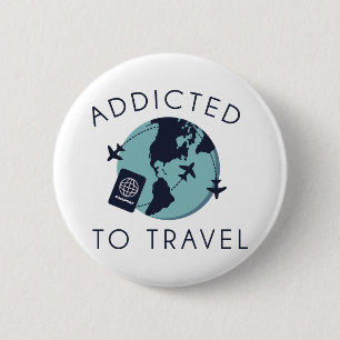 Addicted To Travel 2 Inch Round Button