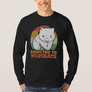 Addicted To Wombats For A Wombat T-Shirt