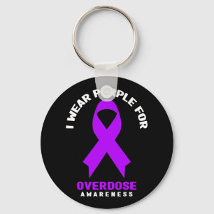 Addiction Awareness - I Wear Purple For Overdose A Keychain