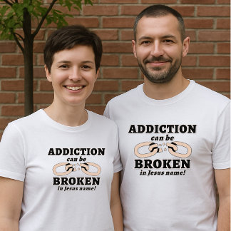 Addiction can be BROKEN Unisex T-Shirt