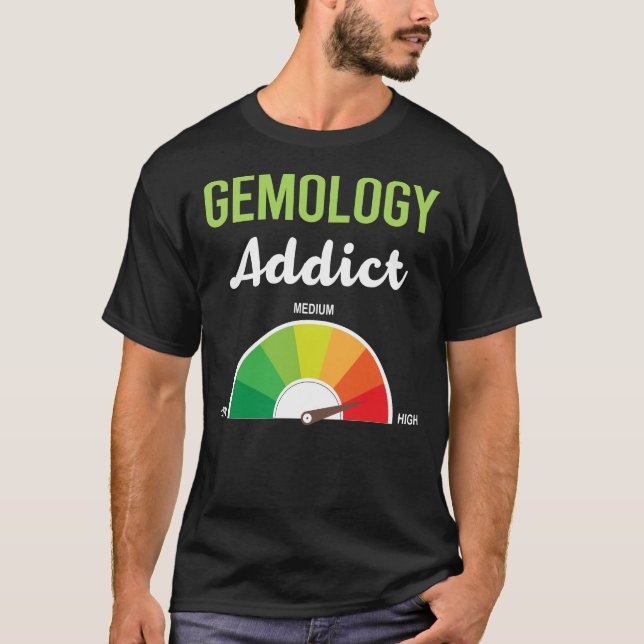 Addiction Gemmology Gemmologist T-Shirt (Front)