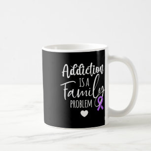 Addiction Is A Family Problem Overdose Awareness Coffee Mug