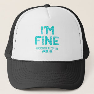 Addiction Recovery Warrior - I AM FINE Trucker Hat