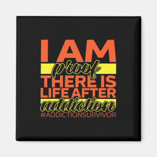 Addiction Survivor I Am Proof There Is Life After  Magnet