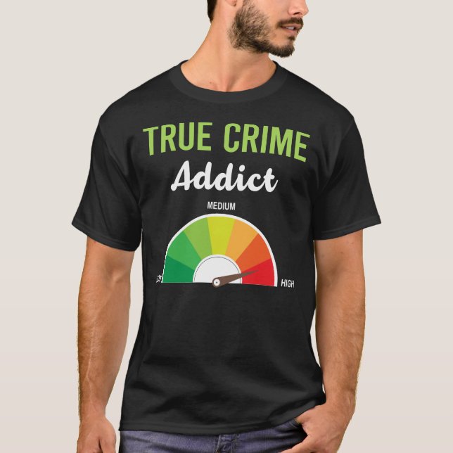Addiction True Crime T-Shirt (Front)