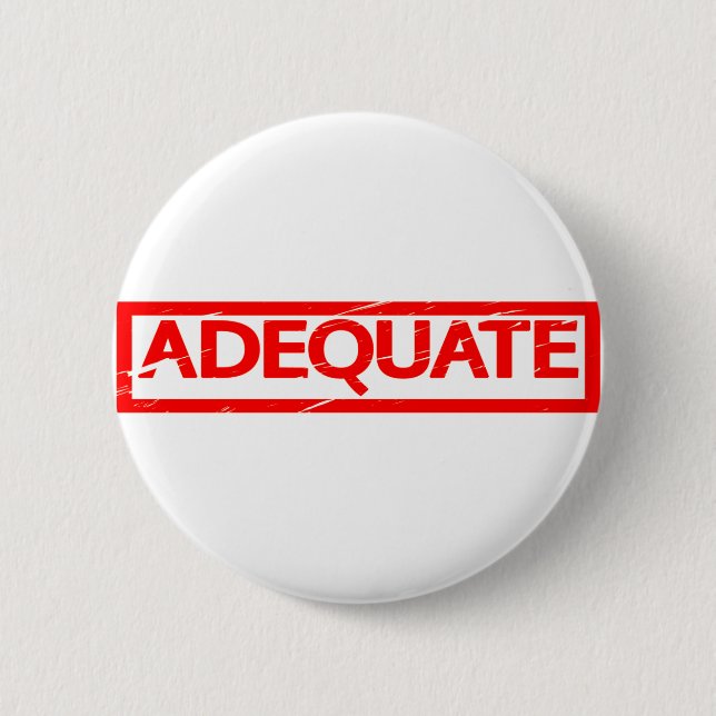 Adequate Stamp 2 Inch Round Button (Front)