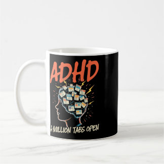 Adhd, A Million Tabs Open, Neurodivergence Coffee Mug