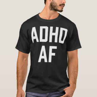 ADHD AF13 T-Shirt