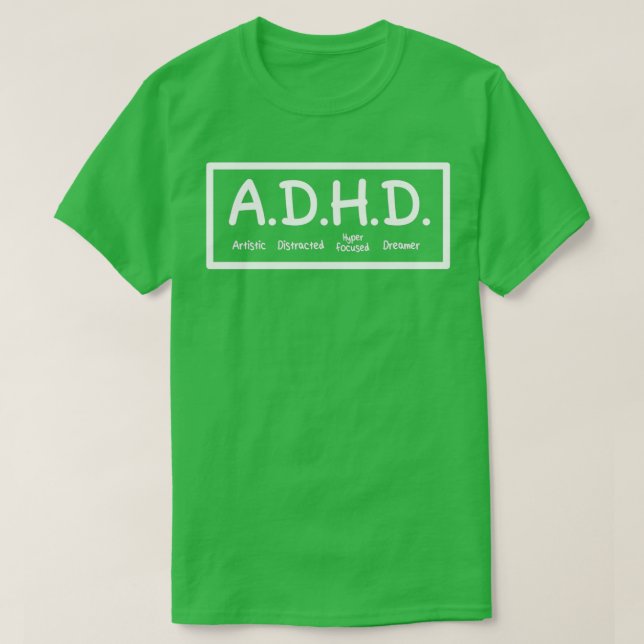 ADHD Artistic Distracted Hyper focused Dreamer T-Shirt (Design Front)