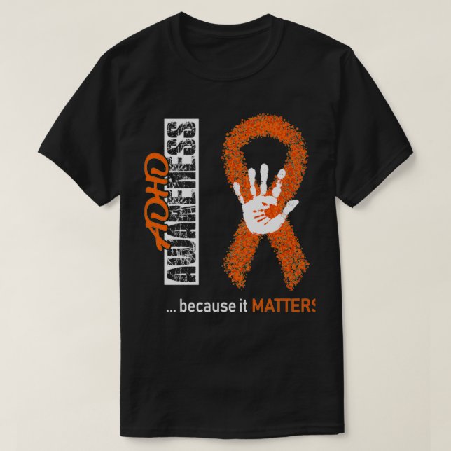 Adhd Awareness ADHD Awareness Because It Matters T-Shirt (Design Front)