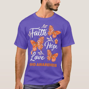 ADHD Awareness Faith Hope Love Butterfly  T-Shirt