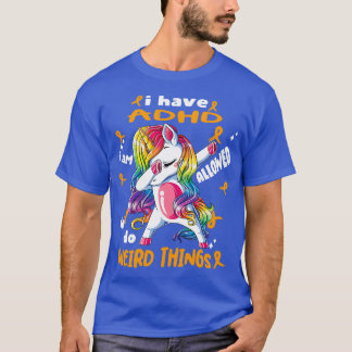 ADHD Awareness Funny I have ADHD ix27m allowed to  T-Shirt