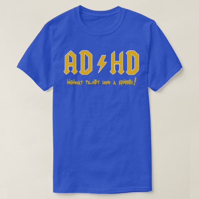 Adhd Awareness Highway To Hey Look A Squirrel 2 T-Shirt (Design Front)