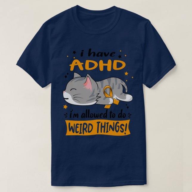 ADHD Awareness I Have ADHD ix27m Allowed to do Wei T-Shirt (Design Front)