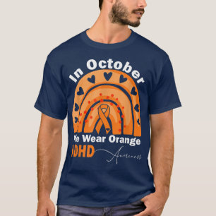 ADHD Awareness-In October We Wear Orange Rainbow R T-Shirt