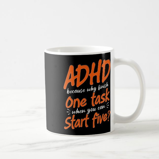 Adhd Because Why Finish One Task, Neurodivergence  Coffee Mug (Right)