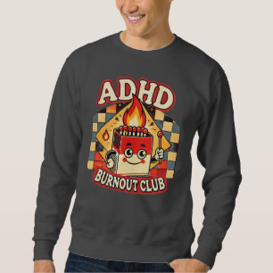 adhd burnout club sweatshirt