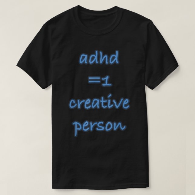 ADHD Creative Person Wears This  T-Shirt (Design Front)