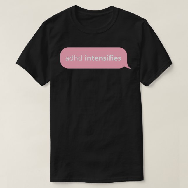 ADHD Design ADHD intensifies in Pink T-Shirt (Design Front)