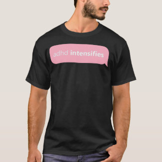 ADHD Design ADHD intensifies in Pink T-Shirt