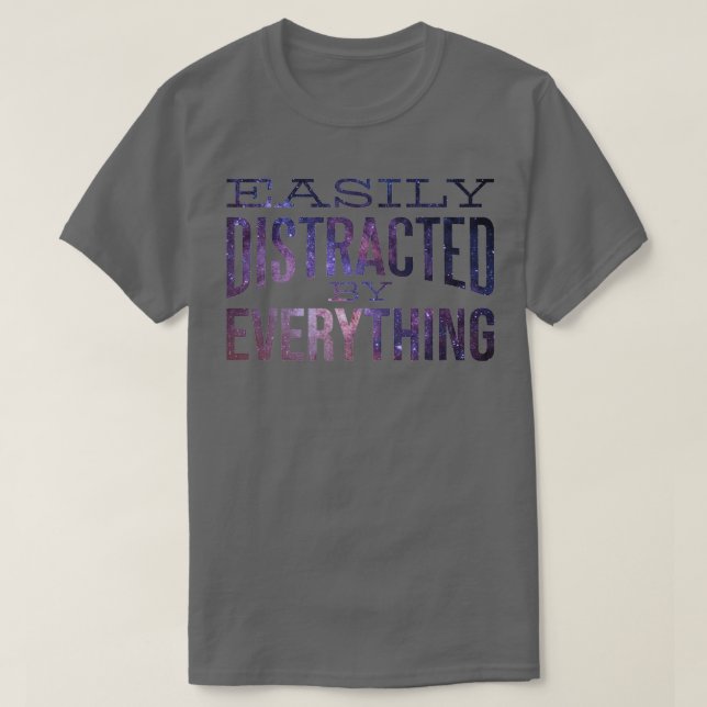 ADHD Design Easily distracted by Everything 3 T-Shirt (Design Front)