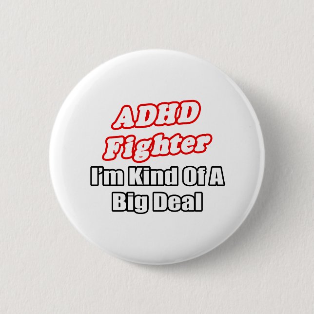 ADHD Fighter...Big Deal 2 Inch Round Button (Front)