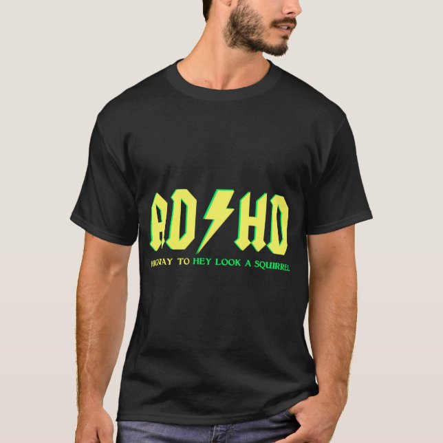 Adhd For ns Adhd Highway To Hey Look A Squirrel T-Shirt (Front)