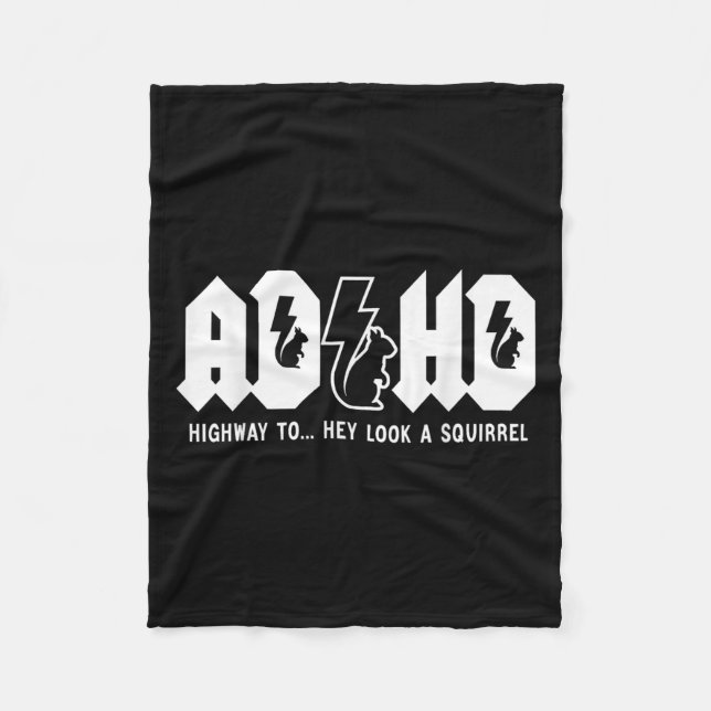 Adhd Highway To... Hey Look, A Squirrel. Adhd Is A Fleece Blanket (Front)
