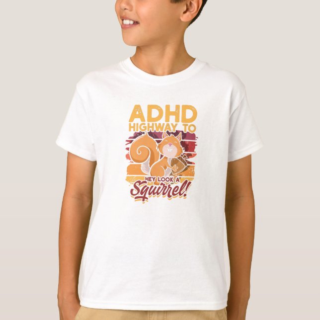 ADHD Highway to Hey look a squirrel! - ADHD T-Shirt (Front)