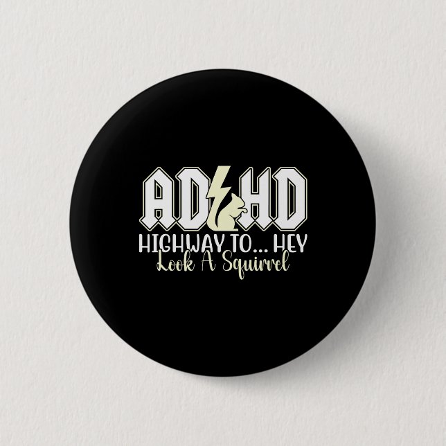 Adhd Highway To Hey Look Funny Squirrel Lovers Pet 2 Inch Round Button (Front)