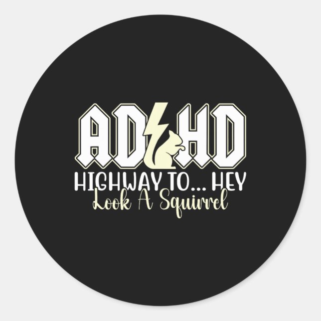 Adhd Highway To Hey Look Funny Squirrel Lovers Pet Classic Round Sticker (Front)