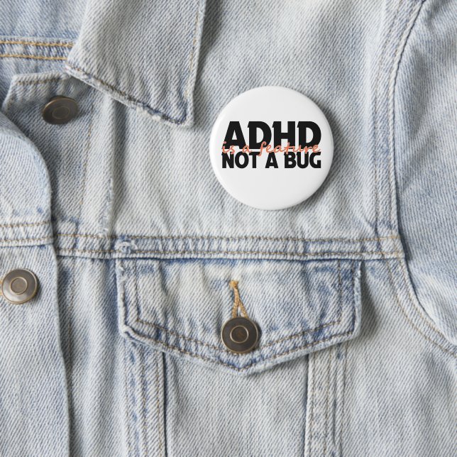 Adhd Is a Feature Not a Bug Neurodivergent Gift  2 Inch Round Button (In Situ)
