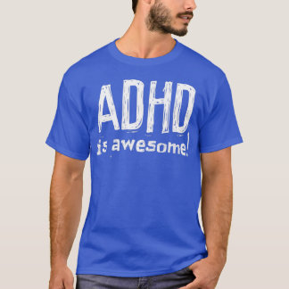 ADHD Is Awesome White text 2021 Funny Gift T-Shirt