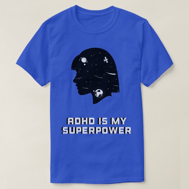 Adhd is my superpower adhd is awesome 6 T-Shirt (Design Front)
