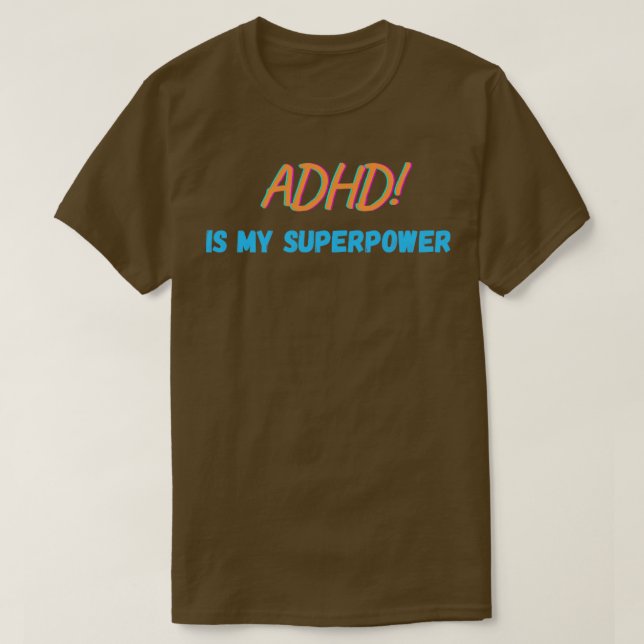 ADHD is my Superpower T-Shirt (Design Front)